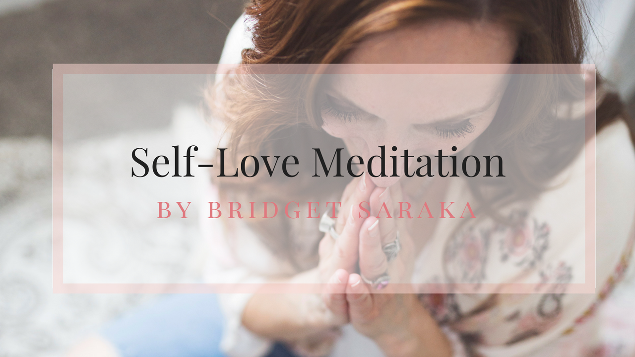 Self-Love Meditation by Bridget Saraka